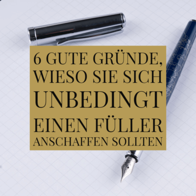 Warum Füller kaufen?