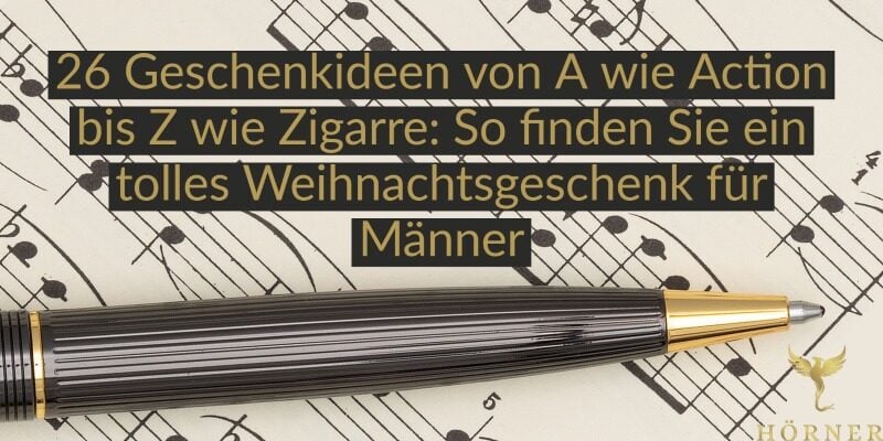 26 Geschenkideen von A wie Action bis Z wie Zigarre: So finden Sie ein tolles Weihnachtsgeschenk für Männer