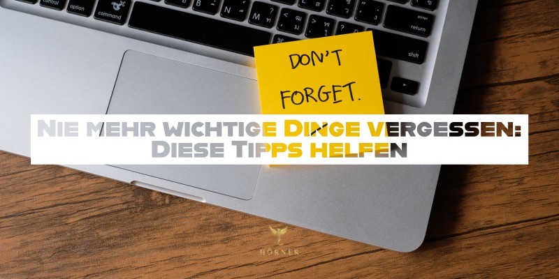 Nie mehr wichtige Dinge vergessen