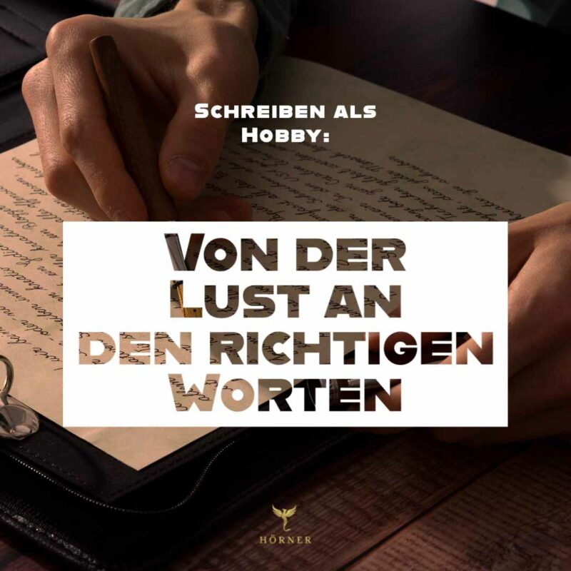 Schreiben als Hobby Von der Lust an den richtigen Worten