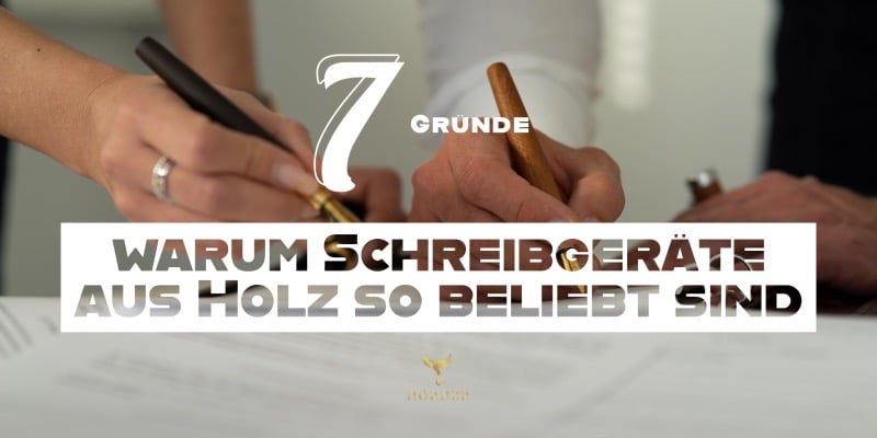 7 Gründe warum Schreibgeräte aus Holz so beliebt sind